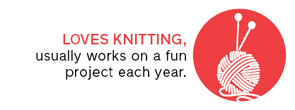 Loves knitting, usually works on a fun project each year.